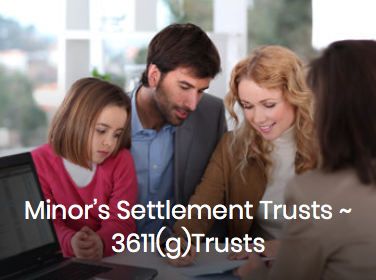 Minor's Settlement Trusts ~ 3611(g) Trusts